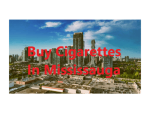 Buy Cigarettes In Mississauga