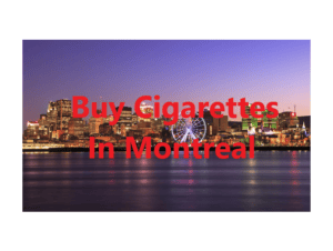 Buy Cigarettes in Montreal